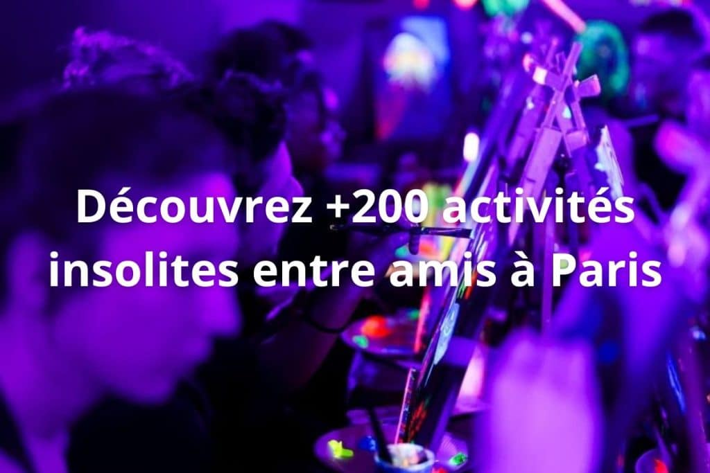 Découvrez + de 200 activités insolites entre amis à Paris
